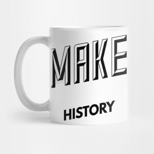 make history Mug